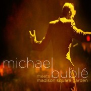 Michael Bublé, Meets Madison Square Garden